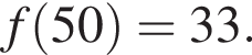 f левая круг­лая скоб­ка 50 пра­вая круг­лая скоб­ка = 33.