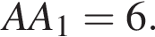 A A_1 = 6.
