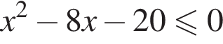 x в квад­ра­те минус 8x минус 20\leqslant0