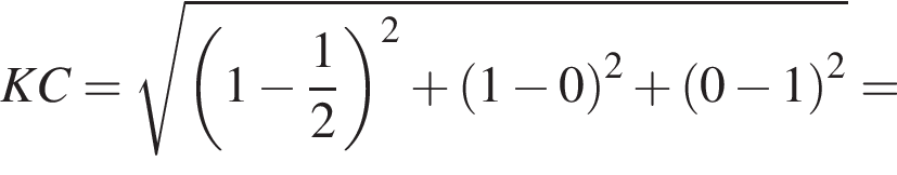 KC = ко­рень из: на­ча­ло ар­гу­мен­та: левая круг­лая скоб­ка 1 минус дробь: чис­ли­тель: 1, зна­ме­на­тель: 2 конец дроби пра­вая круг­лая скоб­ка конец ар­гу­мен­та в квад­ра­те плюс левая круг­лая скоб­ка 1 минус 0 пра­вая круг­лая скоб­ка в квад­ра­те плюс левая круг­лая скоб­ка 0 минус 1 пра­вая круг­лая скоб­ка в квад­ра­те = 
