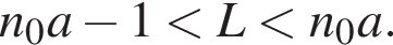n_0a минус 1 мень­ше L мень­ше n_0a.