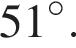 51 гра­ду­сов.