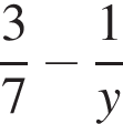  дробь: чис­ли­тель: 3, зна­ме­на­тель: 7 конец дроби минус дробь: чис­ли­тель: 1, зна­ме­на­тель: y конец дроби 