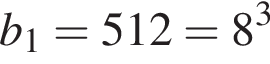 b_1=512=8 в кубе 
