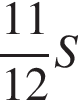  дробь: чис­ли­тель: 11, зна­ме­на­тель: 12 конец дроби S 