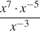  дробь: чис­ли­тель: x в сте­пе­ни левая круг­лая скоб­ка 7 пра­вая круг­лая скоб­ка умно­жить на x в сте­пе­ни левая круг­лая скоб­ка минус 5 пра­вая круг­лая скоб­ка , зна­ме­на­тель: x в сте­пе­ни левая круг­лая скоб­ка минус 3 пра­вая круг­лая скоб­ка конец дроби 