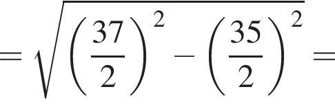 = ко­рень из: на­ча­ло ар­гу­мен­та: левая круг­лая скоб­ка дробь: чис­ли­тель: 37, зна­ме­на­тель: 2 конец дроби пра­вая круг­лая скоб­ка в квад­ра­те минус левая круг­лая скоб­ка дробь: чис­ли­тель: 35, зна­ме­на­тель: 2 конец дроби пра­вая круг­лая скоб­ка в квад­ра­те конец ар­гу­мен­та = 