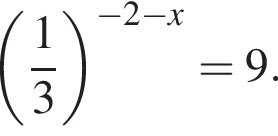  левая круг­лая скоб­ка дробь: чис­ли­тель: 1, зна­ме­на­тель: 3 конец дроби пра­вая круг­лая скоб­ка в сте­пе­ни левая круг­лая скоб­ка минус 2 минус x пра­вая круг­лая скоб­ка =9. 