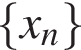  левая фи­гур­ная скоб­ка x_n пра­вая фи­гур­ная скоб­ка 