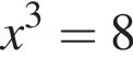 x в кубе =8