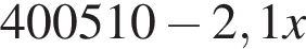 400510 минус 2,1x