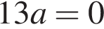  13a = 0