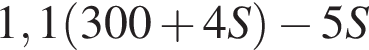 1,1 левая круг­лая скоб­ка 300 плюс 4S пра­вая круг­лая скоб­ка минус 5S