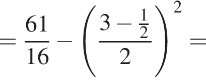= дробь: чис­ли­тель: 61, зна­ме­на­тель: 16 конец дроби минус левая круг­лая скоб­ка дробь: чис­ли­тель: 3 минус дробь: чис­ли­тель: 1, зна­ме­на­тель: 2 конец дроби , зна­ме­на­тель: 2 конец дроби пра­вая круг­лая скоб­ка в квад­ра­те = 