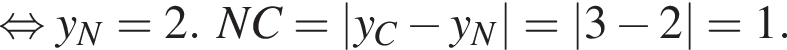  рав­но­силь­но y_N=2.NC=\left| y_C минус y_N |=\left| 3 минус 2 |=1.