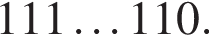 111\ldots 110.