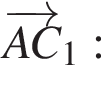 \overrightarrowA C_1: