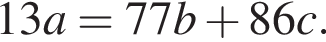  13a = 77b плюс 86c.