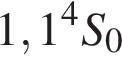 1,1 в сте­пе­ни 4 S_0